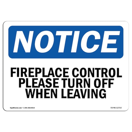 Signmission OSHA Sign, Fireplace Control Please Turn Off When Leaving, 18in X 12in, 12" W, 18" L, Landscape OS-NS-D-1218-L-12715
